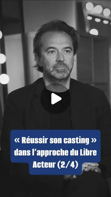 Réussir son casting dans l'approche du Libre Acteur, épisode 2 sur 4