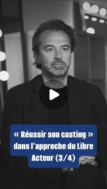 Réussir son casting dans l'approche du Libre Acteur, épisode 3 sur 4