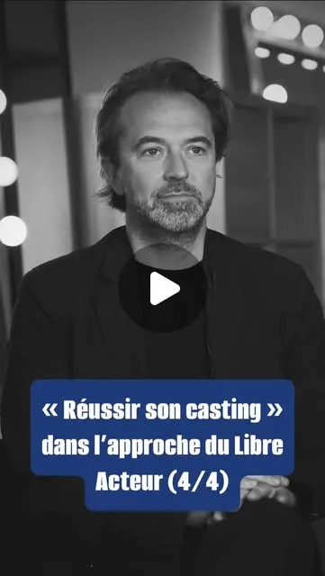 Réussir son casting dans l'approche du Libre Acteur, épisode 4 sur 4